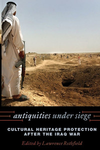 Antiquities under Siege: Cultural Heritage Protection after the Iraq War