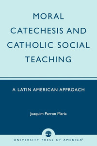 Moral Catechesis and Catholic Social Teaching: A Latin American Approach