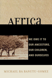 Africa: We Owe It to Our Ancestors, Our Children, and Ourselves
