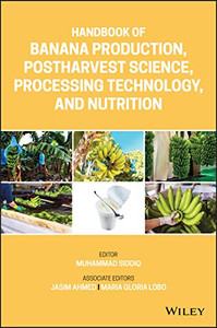 Handbook of Banana Production, Postharvest Science, Processing Technology, and Nutrition: Production, Postharvest Science, Processing Technology, and Nutrition
