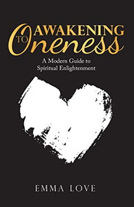Awakening to Oneness: A Modern Guide to Spiritual Enlightenment