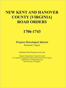 New Kent and Hanover County [Virginia] Road Orders, 1706-1743