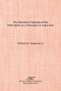 The Narrative Function of the Holy Spirit as a Character in Luke-Acts