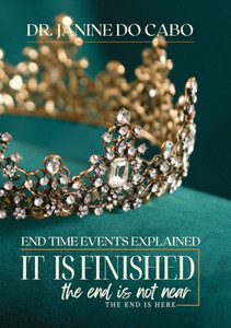 It Is Finished: the end is not near the end is here