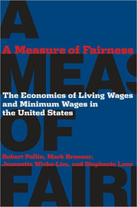 A Measure of Fairness: The Economics of Living Wages and Minimum Wages in the United States