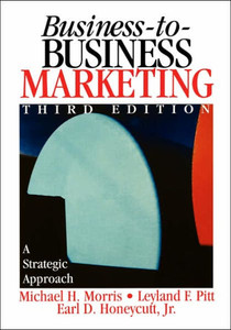Business-To-Business Marketing: A Strategic Approach