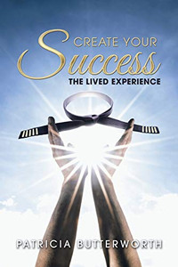 Create Your Success: The Lived Experience