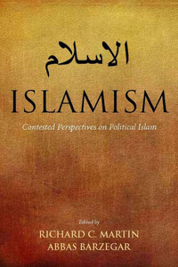 Islamism: Contested Perspectives on Political Islam