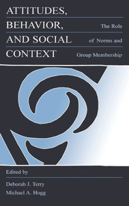Attitudes, Behavior, and Social Context: The Role of Norms and Group Membership