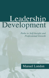 Leadership Development: Paths To Self-insight and Professional Growth