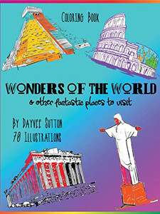 WONDERS OF THE WORLD & other fantastic places to visit: Coloring Book