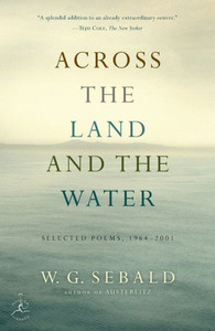 Across the Land and the Water: Across the Land and the Water: Selected Poems, 1964-2001