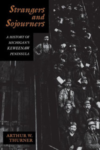 Strangers and Sojourners: A History of Michigan's Keweenaw Peninsula