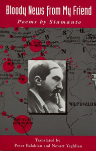 Bloody News from My Friend: Poems by Siamanto