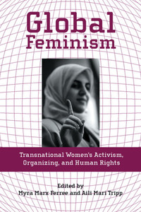 Global Feminism: Transnational Women's Activism, Organizing, and Human Rights