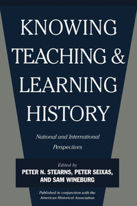 Knowing, Teaching, and Learning History: National and International Perspectives
