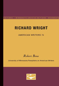 Richard Wright - American Writers 74: University of Minnesota Pamphlets on American Writers