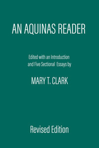 An Aquinas Reader: Selections from the Writings of Thomas Aquinas