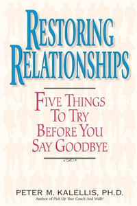 Restoring Relationships Five Things to Try Before You Say Goodbye