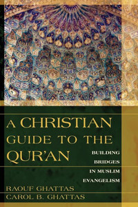 A Christian Guide to the Qur'an: Building Bridges in Muslim Evangelism