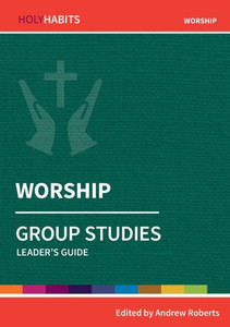 Worship: Group Studies: Leader's guide