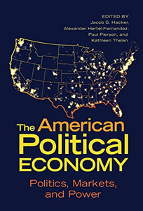 The American Political Economy: Politics, Markets, and Power (Cambridge Studies in Comparative Politics) The American Political Economy: Politics, Markets, and Power (Cambridge Studies in Comparative Politics)