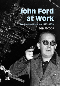 John Ford at Work: Production Histories 1927-1939