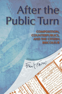 After the Public Turn: Composition, Counterpublics, and the Citizen Bricoleur