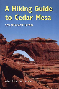 A Hiking Guide to Cedar Mesa: Southeast Utah