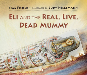 Eli and the Real Live Dead Mummy