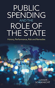 Public Spending and the Role of the State: History, Performance, Risk and Remedies