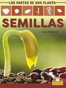 Semillas / Seeds (Las partes de una planta / Parts of Plants) (Spanish Edition)