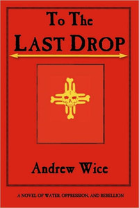 To the Last Drop: A Novel of Water, Oppression, and Rebellion