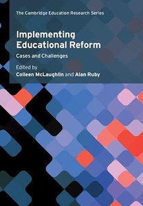Implementing Educational Reform: Cases and Challenges (Cambridge Education Research) Implementing Educational Reform: Cases and Challenges (Cambridge Education Research)