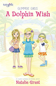 A Dolphin Wish (Faithgirlz / Glimmer Girls)