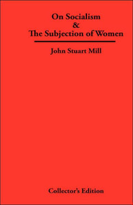 On Socialism & The Subjection of Women