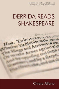 Derrida Reads Shakespeare (Edinburgh Critical Studies in Shakespeare and Philosophy)