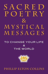 Sacred Poetry & Mystical Messages: To Change Your Life & The World