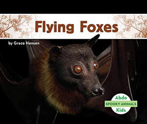 Flying Foxes (Spooky Animals)