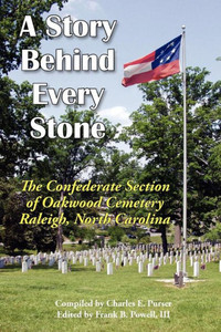 A Story Behind Every Stone, The Confederate Section of Oakwood Cemetery, Raleigh, North Carolina