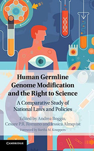 Human Germline Genome Modification and the Right to Science: A Comparative Study of National Laws and Policies Human Germline Genome Modification and the Right to Science: A Comparative Study of National Laws and Policies