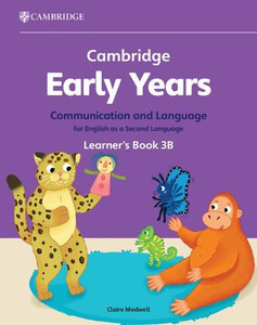 Cambridge Early Years Communication and Language for English as a Second Language Learner's Book 3b: Early Years International