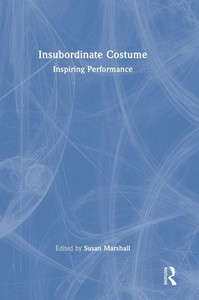 Insubordinate Costume: Inspiring Performance