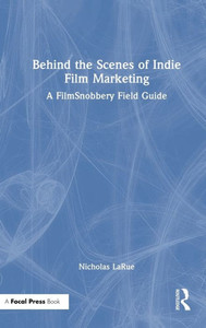 Behind the Scenes of Indie Film Marketing: A FilmSnobbery Field Guide