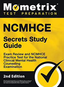 NCMHCE Secrets Study Guide - Exam Review and NCMHCE Practice Test for the National Clinical Mental Health Counseling Examination: 2nd Edition