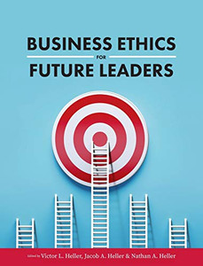 Business Ethics for Future Leaders Business Ethics for Future Leaders
