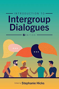 Introduction to Intergroup Dialogues Introduction to Intergroup Dialogues