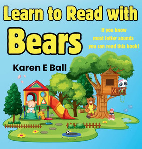 Learn to Read with Bears: If You Know Most Letter Sounds You Can Read This Book