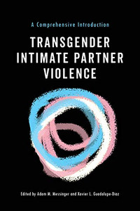 Transgender Intimate Partner Violence: A Comprehensive Introduction Transgender Intimate Partner Violence: A Comprehensive Introduction