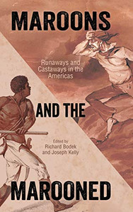 Maroons and the Marooned: Runaways and Castaways in the Americas (Caribbean Studies Series)